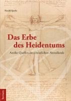 Das Erbe Des Heidentums: Antike Quellen Des Christlichen Abendlands 1