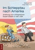 Im Schlepptau Nach Amerika: Anleitung Zum Erfolgreichen Expat-Dasein in Den USA 1