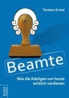 bokomslag Beamte - Was Die Adeligen Von Heute Wirklich Verdienen