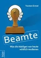 Torsten Ermel - Beamte - Was Die Adeligen Von Heute Wirklich Verdienen, Häftad. Tillgänglighet: Lägg i varukorg