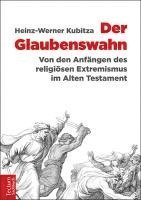 bokomslag Der Glaubenswahn: Von Den Anfangen Des Religiosen Extremismus Im Alten Testament