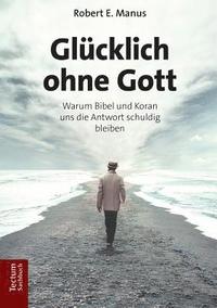 bokomslag Glücklich ohne Gott