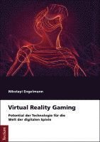bokomslag Virtual Reality Gaming: Potential Der Technologie Fur Die Welt Der Digitalen Spiele
