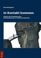 bokomslag In Kontakt Kommen: Analyse Der Entstehung Einer Arbeitsbeziehung in Suchtberatungsstellen