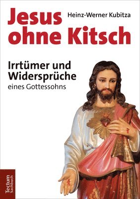 bokomslag Jesus Ohne Kitsch: Irrtumer Und Widerspruche Eines Gottessohns