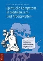 bokomslag Spirituelle Kompetenz in Digitalen Lern- Und Arbeitswelten: Erfolgreich Studieren Und Arbeiten Mit Spirituellem Selbstmanagement 4.0