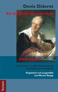 bokomslag Denis Diderot - Ein Funkenspruhender Kopf: Eine Biografie Und 100 Gedanken Des Franzosischen Philosophen