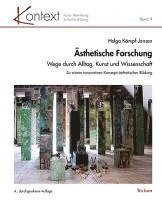 Asthetische Forschung: Wege Durch Alltag, Kunst Und Wissenschaft. Zu Einem Innovativen Konzept Asthetischer Bildung 1