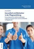 bokomslag Gesundheit Und Motivation in Der Pflegeausbildung: Eine Standardisierte Schriftliche Befragung Zu Beanspruchungsmustern Von Auszubildenden in Pflegebe