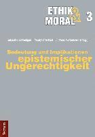 Bedeutung Und Implikationen Epistemischer Ungerechtigkeit 1