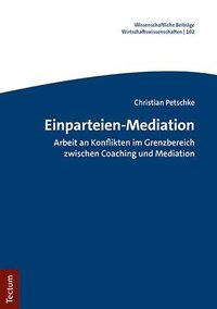 bokomslag Einparteien-Mediation: Arbeit an Konflikten Im Grenzbereich Zwischen Coaching Und Mediation