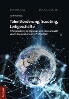 bokomslag Talentforderung, Scouting, Leihgeschafte: Erfolgsfaktoren Fur Regionale Und Internationale Vereinskooperationen Im Profifussball