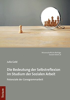 bokomslag Die Bedeutung Der Selbstreflexion Im Studium Der Sozialen Arbeit: Potenziale Der Genogrammarbeit