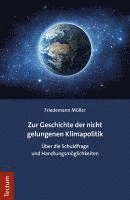 Zur Geschichte Der Nicht Gelungenen Klimapolitik: Uber Die Schuldfrage Und Handlungsmoglichkeiten 1