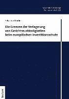 Die Grenzen der Verlagerung von Gerichtszuständigkeiten beim europäischen Investitionsschutz 1