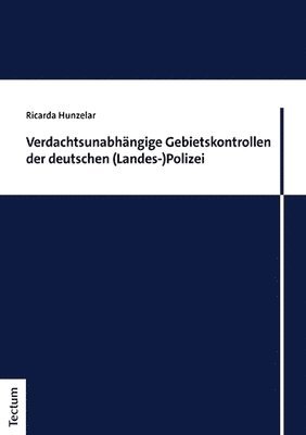 bokomslag Verdachtsunabhängige Gebietskontrollen der deutschen (Landes-)Polizei