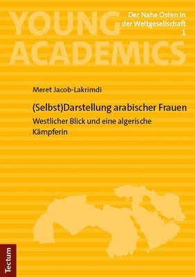 bokomslag (Selbst)Darstellung Arabischer Frauen: Westlicher Blick Und Eine Algerische Kampferin