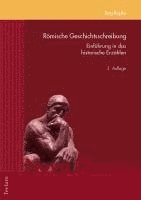Jorg Rupke, Jörg Rüpke - Romische Geschichtsschreibung: Eine Einfuhrung in Das Historische Erzahlen Und Seine Veroffentlichungsformen Im Antiken ROM, Häftad