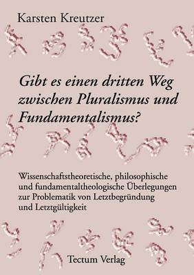 bokomslag Gibt es einen dritten Weg zwischen Pluralismus und Fundamentalismus?