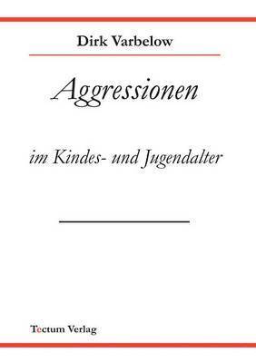 Tectum - Der Wissenschaftsverlag, Tectum -. Der Wissenschaftsverlag, Tectum - Der Wissenschaftsverlag, - Aggressionen im Kinder - und Jugendalter, Häftad