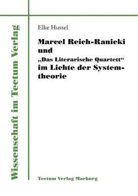 Elke Hussel - Marcel Reich-Ranicki und Das Literarische Quartett im Lichte der Systemtheorie, Häftad
