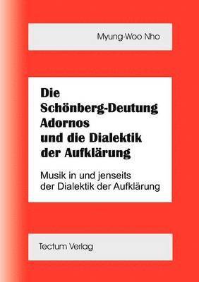 Die Schoenberg-Deutung Adornos und die Dialektik der Aufklarung 1