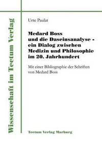 bokomslag Medard Boss und die Daseinsanalyse - ein Dialog zwischen Medizin und Philosophie im 20. Jahrhundert