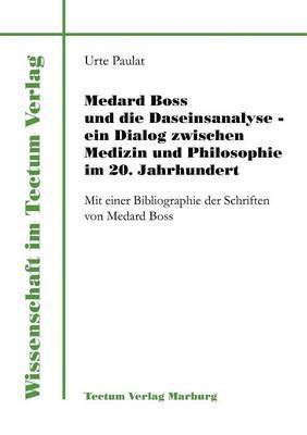 bokomslag Medard Boss und die Daseinsanalyse - ein Dialog zwischen Medizin und Philosophie im 20. Jahrhundert