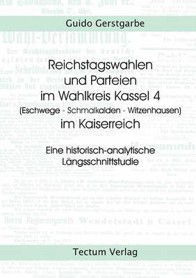 Reichstagswahlen und Parteien im Wahlkreis Kassel 4 (Eschwege - Schmalkalden - Witzenhausen) im Kaiserreich 1