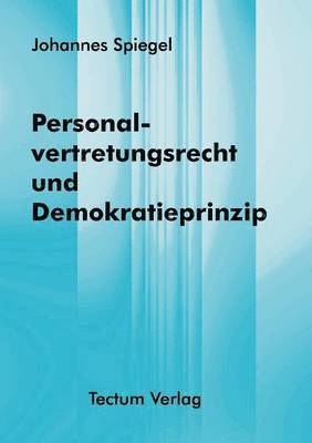 Personalvertretungsrecht und Demokratieprinzip 1