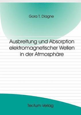 bokomslag Ausbreitung und Absorption elektromagnetischer Wellen in der Atmosphäre