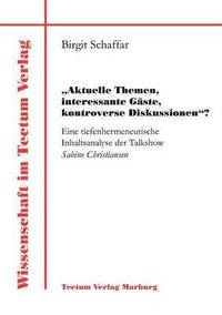 bokomslag Aktuelle Themen, interessante Gäste, kontroverse Diskussionen?