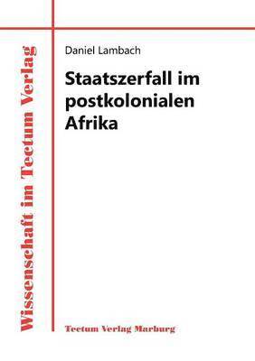 Daniel Lambach - Staatszerfall im postkolonialen Afrika, Häftad