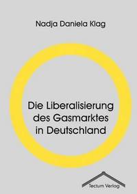 bokomslag Die Liberalisierung des Gasmarktes in Deutschland
