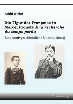 Die Figur der Francoise in Marcel Prousts A la recherche du temps perdu 1