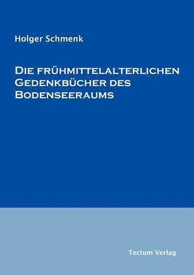 Holger Schmenk - frühmittelalterlichen Gedenkbücher des Bodenseeraums, Häftad
