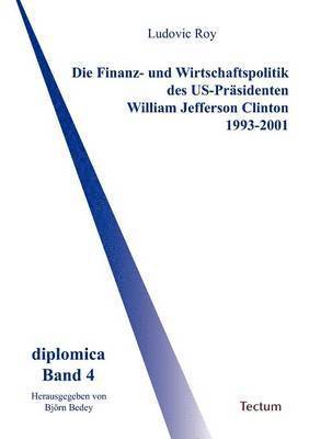 Die Finanz- und Wirtschaftspolitik des US-Prsidenten William Jefferson Clinton 1993-2001 1