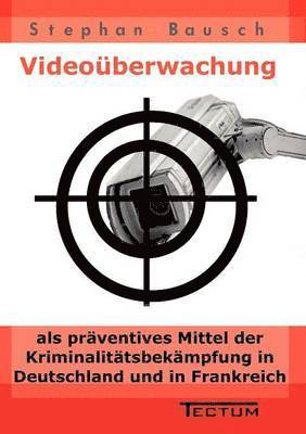 bokomslag Videouberwachung als praventives Mittel der Kriminalitatsbekampfung in Deutschland und in Frankreich