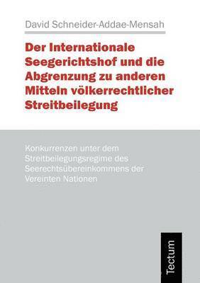 bokomslag Der Internationale Seegerichtshof und die Abgrenzung zu anderen Mitteln voelkerrechtlicher Streitbeilegung