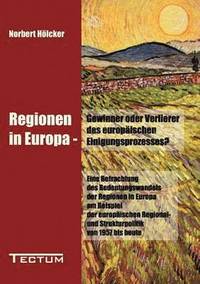 bokomslag Regionen in Europa - Gewinner oder Verlierer des europaischen Einigungsprozesses?