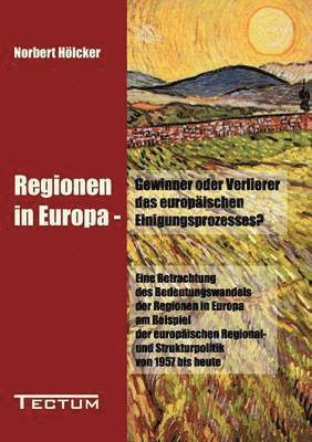 bokomslag Regionen in Europa - Gewinner oder Verlierer des europäischen Einigungsprozesses?