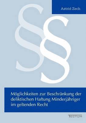 bokomslag Moeglichkeiten zur Beschrankung der deliktischen Haftung Minderjahriger im geltenden Recht