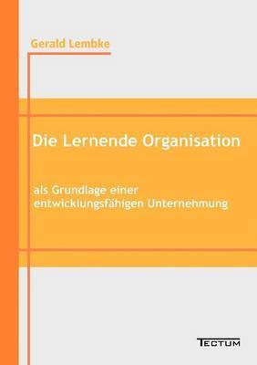 bokomslag Die Lernende Organisation als Grundlage einer entwicklungsfahigen Unternehmung