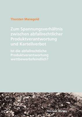 bokomslag Zum Spannungsverhältnis zwischen abfallrechtlicher Produktverantwortung und Kartellverbot