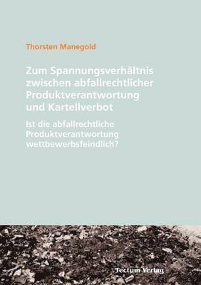 bokomslag Zum Spannungsverhaltnis zwischen abfallrechtlicher Produktverantwortung und Kartellverbot