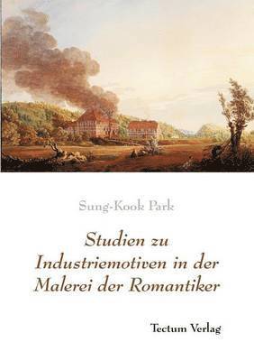 bokomslag Studien zu Industriemotiven in der Malerei der Romantiker