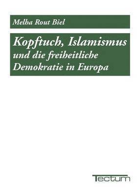 Kopftuch, Islamismus und die freiheitliche Demokratie in Europa 1