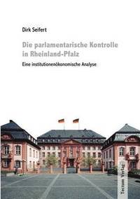 bokomslag Die parlamentarische Kontrolle in Rheinland-Pfalz