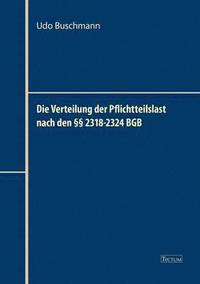 bokomslag Die Verteilung der Pflichtteilslast nach den  2318-2324 BGB