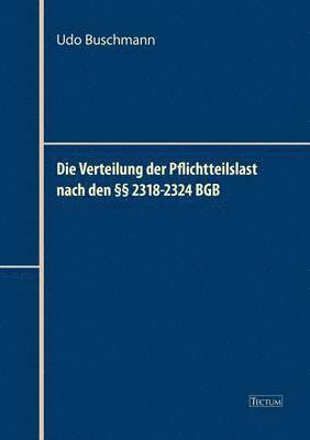 Die Verteilung der Pflichtteilslast nach den  2318-2324 BGB 1